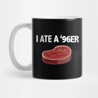 I Ate A '96er Steak Eating Funny Mug